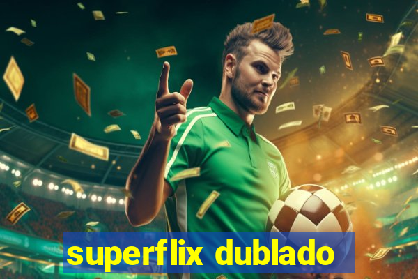 superflix dublado